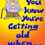 you know you're getting old when