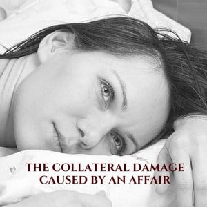 The Collateral Damage Caused by an Affair