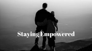 Staying Empowered