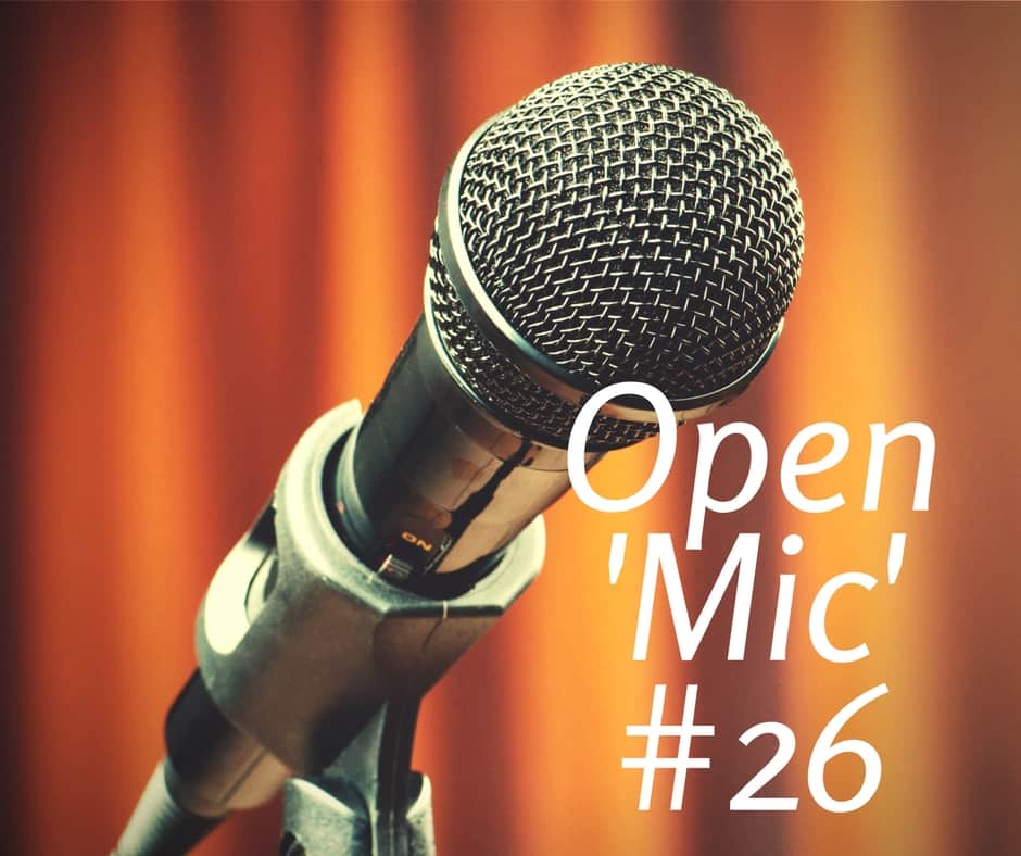 Open ‘Mic’ Discussion #26