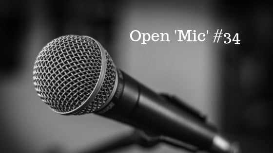 Open ‘Mic’ Discussion #34 – What’s On Your Mind?