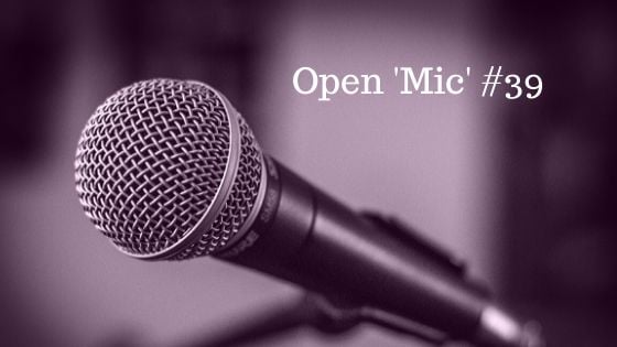 Open ‘Mic’ #39 – What Do YOU Want to Talk About?