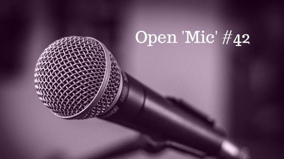 Open ‘Mic’ #42 – What’s Going On?